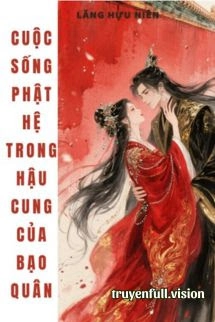 Cuộc Sống Phật Hệ Trong Hậu Cung Của Bạo Quân