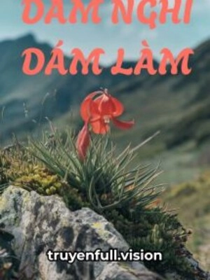 Dám Nghĩ Dám Làm - Kim Đại Hỉ
