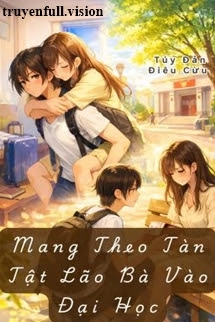 Mang Theo Tàn Tật Lão Bà Vào Đại Học