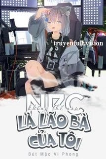 NPC Không Thể Nào Là Lão Bà Của Tôi