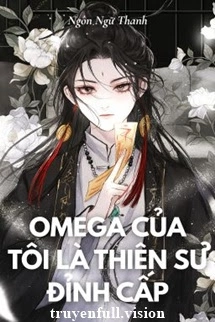 Omega Của Tôi Là Thiên Sư Đỉnh Cấp