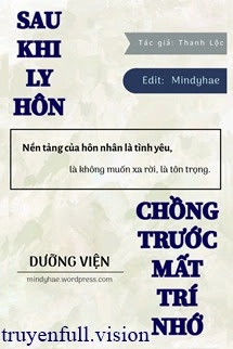 Sau Khi Ly Hôn, Chồng Trước Mất Trí Nhớ