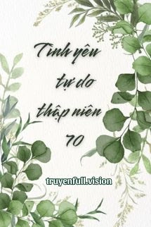 Tình Yêu Tự Do Thập Niên 70