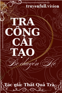 Tra Công Cải Tạo, BE Chuyển HE