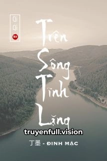 Trên Sông Tĩnh Lặng - Đinh Mặc